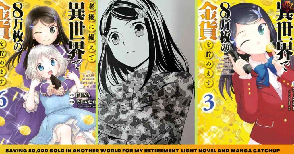 Saving 80,000 Gold in Another World for My Retirement LIGHT NOVEL AND MANGA CATCHUP