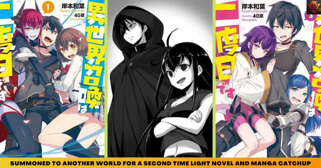 Summoned to Another World for a Second Time LIGHT NOVEL AND MANGA CATCHUP