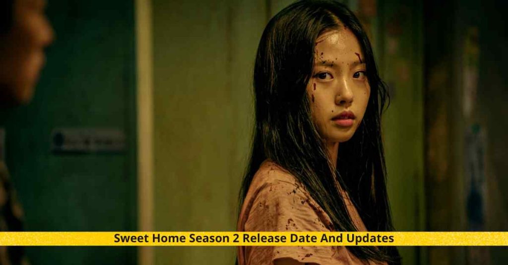 Sweet Home Season 2 Release Date And Updates
