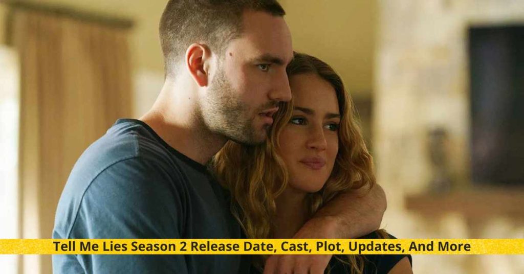 Tell Me Lies Season 2 Release Date, Cast, Plot, Updates, And More