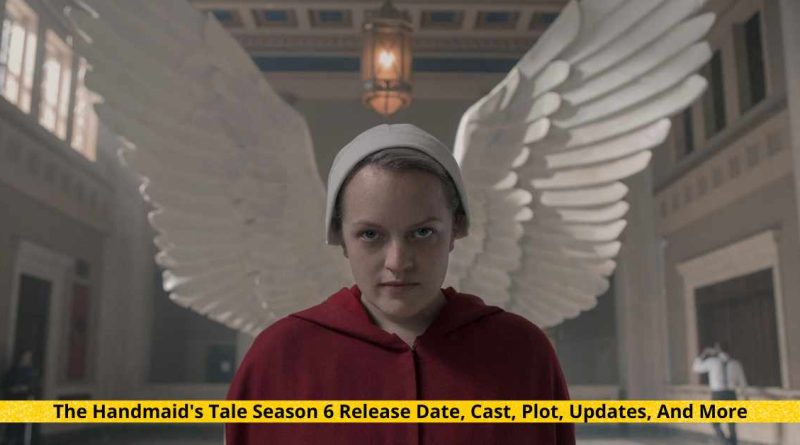 The Handmaid's Tale Season 6 Release Date, Cast, Plot, Updates, And More