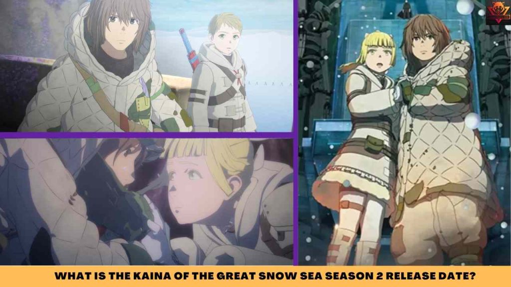 WHAT IS The Kaina of the Great Snow Sea SEASON 2 release date