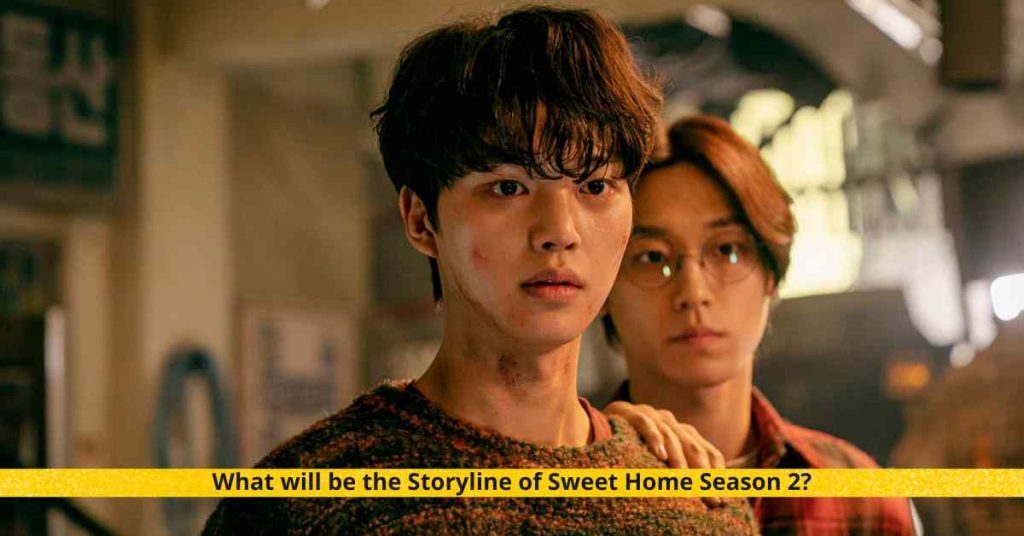 What will be the Storyline of Sweet Home Season 2