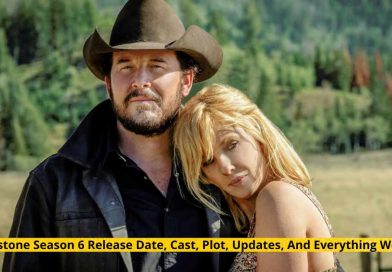 Yellowstone Season 6 Release Date, Cast, Plot, Updates, And Everything We Know