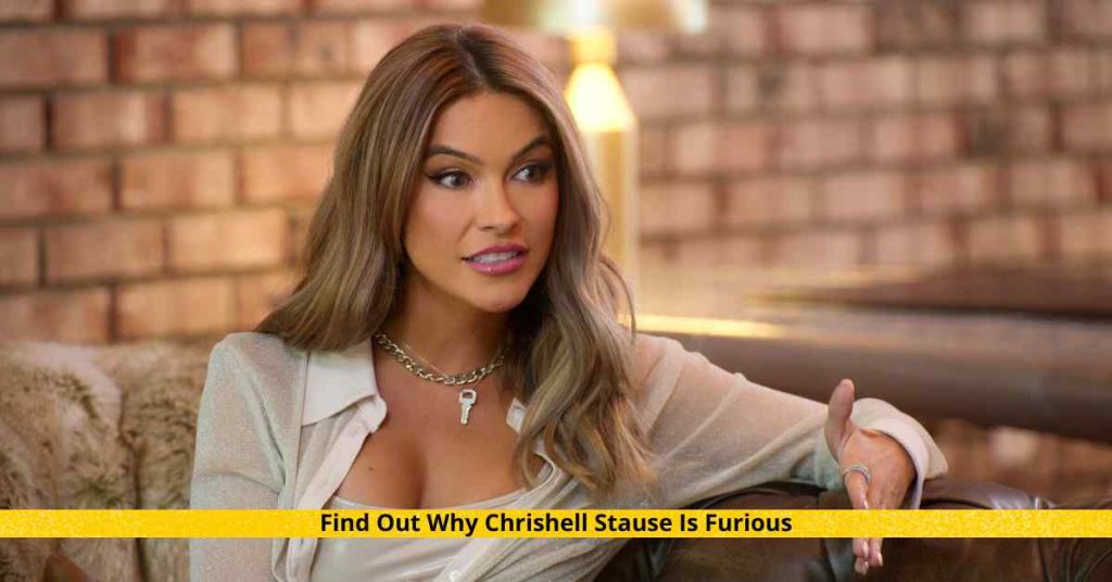 Find Out Why Chrishell Stause Is Furious