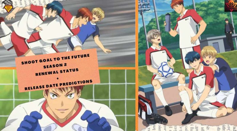 Shoot Goal to the Future Season 2 Renewal Status + release date predictions