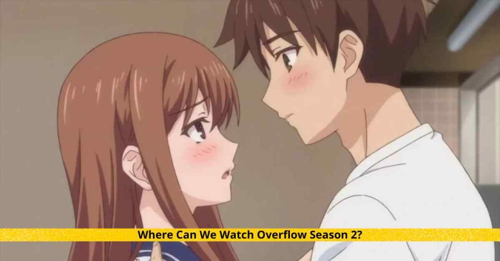 Where Can We Watch Overflow Season 2