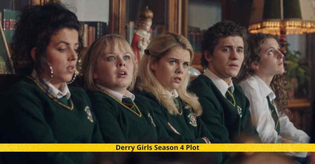 Derry Girls Season 4 Plot