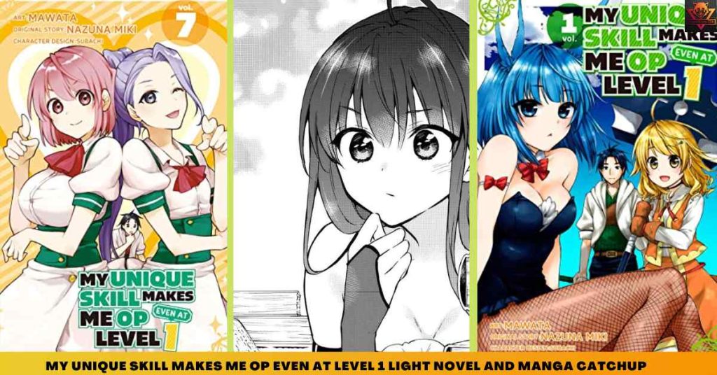 My Unique Skill Makes Me OP Even at Level 1 LIGHT NOVEL AND MANGA CATCHUP