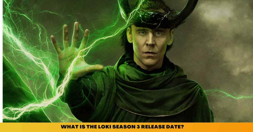 WHAT IS THE LOKI SEASON 3 RELEASE DATE